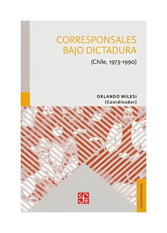 Corresponsales Bajo Dictadura (chile, 1973 - 1990)