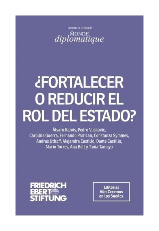 ¿fortalecer O Reducir El Rol Del Estado?