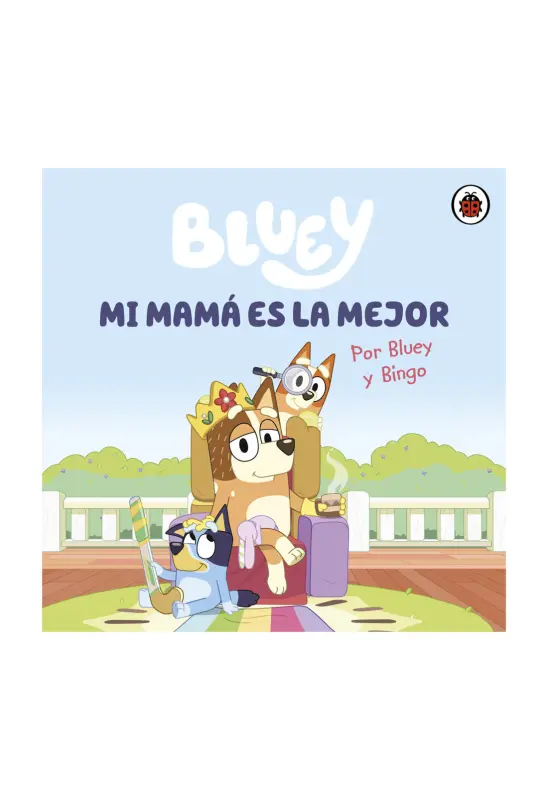 Bluey. Un Cuento - Mi Mamá Es La Mejor