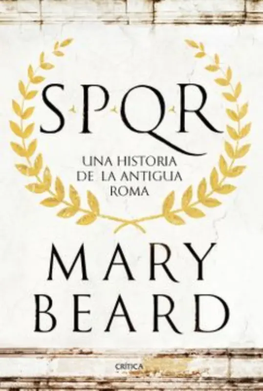 Spqr . Una Historia De La Antigua Roma