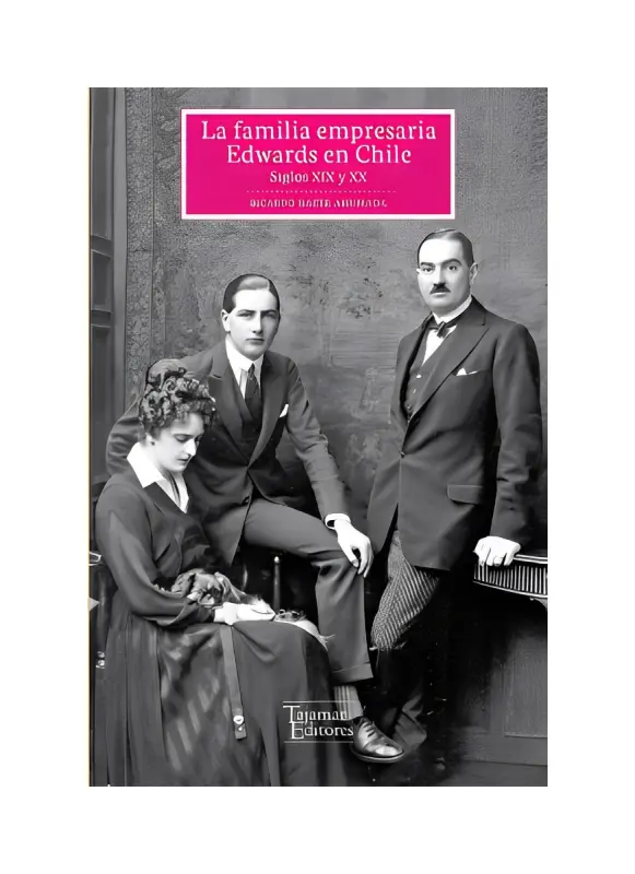 La Familia Empresaria Edwards En Chile