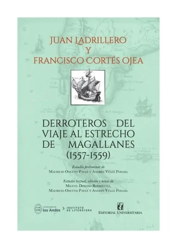 Derroteros Del Viaje Al Estrecho De Magallanes 1557 - 1559