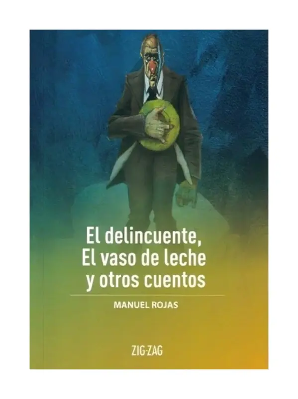 El Delincuente, El Vaso De Leche, Y Otros Cuentos