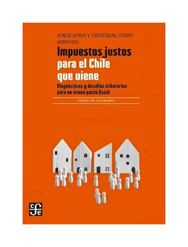 Impuestos Justos Para El Chile Que Viene (2a. Edición)