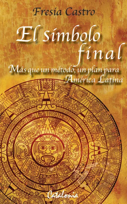 El Símbolo Final. Mas Que Un Método, Un Plan Para América Latina