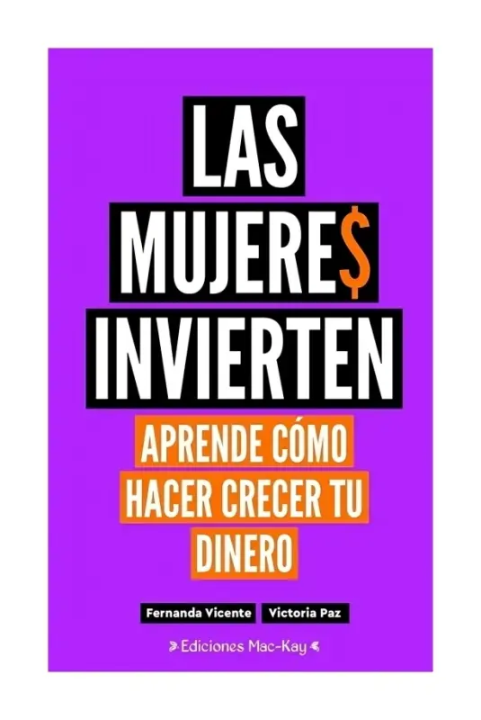 Las Mujeres Invierten. Aprende Cómo Hacer Crecer Tu Dinero