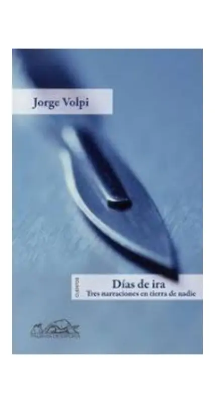 Dias De Ira : Tres Narraciones En Tierra De Nadie