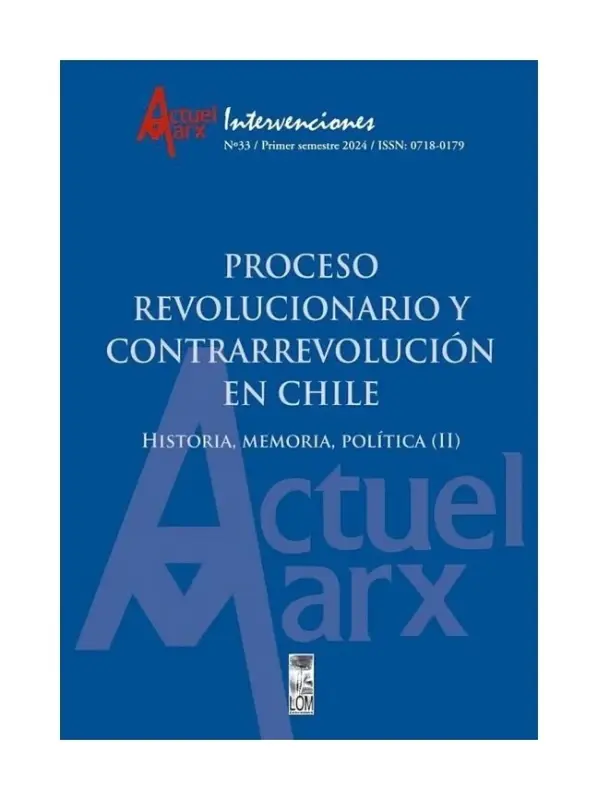 Proceso Revolucionario Y Contrarrevolución En Chile. Historia, Memoria, Política (ii) Revista Actuel Marx Ed. 33