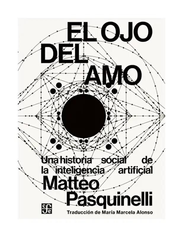 El Ojo Del Amo. Una Historia Social De La Inteligencia Artificial