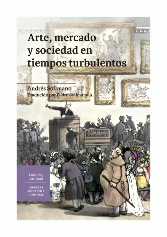Arte, Mercado Y Sociedad En Tiempos Turbulentos