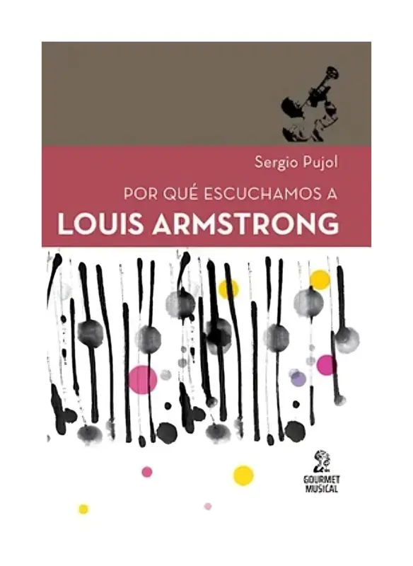 Por Qué Escuchamos A Louis Armstrong