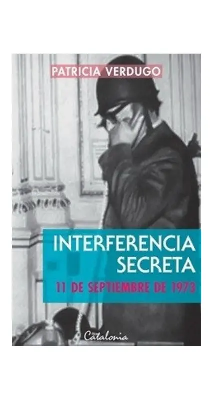 Interferencia Secreta. 11 De Septiembre De 1973