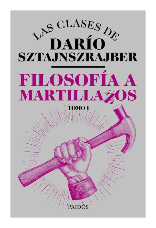 Filosofía A Martillazos. Tomo1