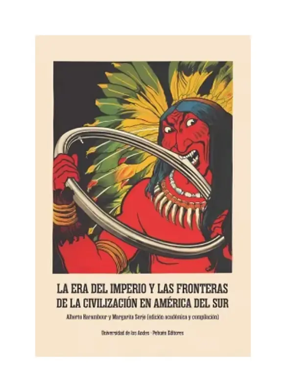 La Era Del Imperio Y Las Fronteras De La Civilización En América Del Sur