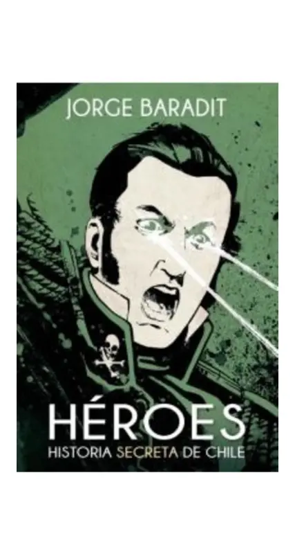 HEROES. HISTORIA SECRETA DE CHILE