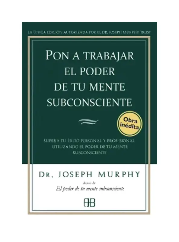Pon A Trabajar El Poder De Tu Mente Subconciente