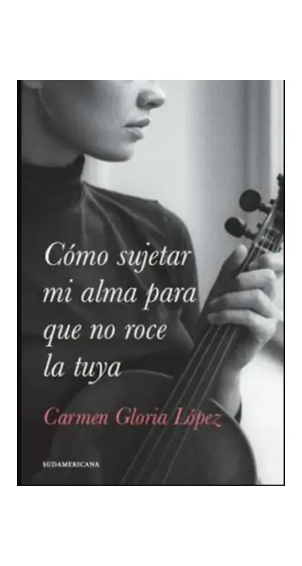 Como Sujetar Mi Alma Para Que No Roce La Tuya
