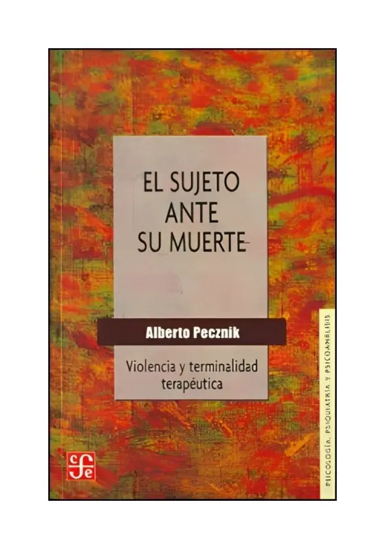 Sujeto Ante Su Muerte, El. Violencia Y Terminalidad Terapeutica