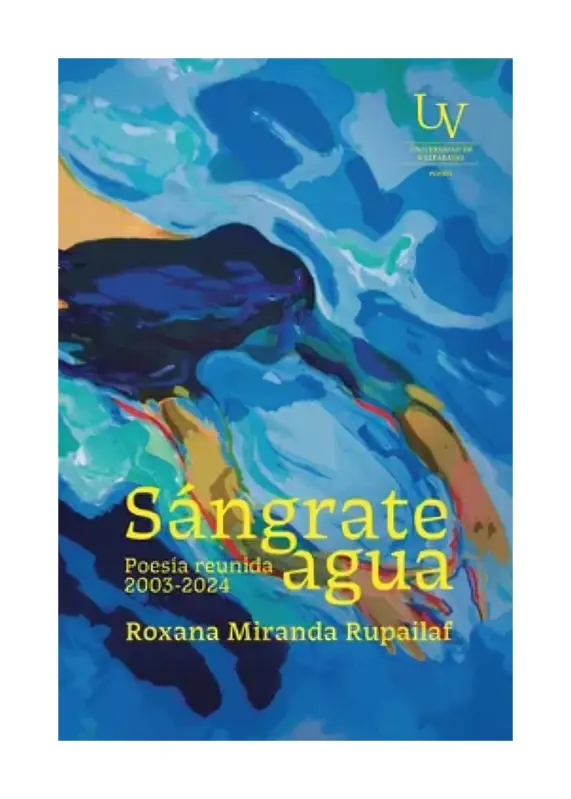 Sángrate Agua. Poesía Reunida (2003 - 2024)