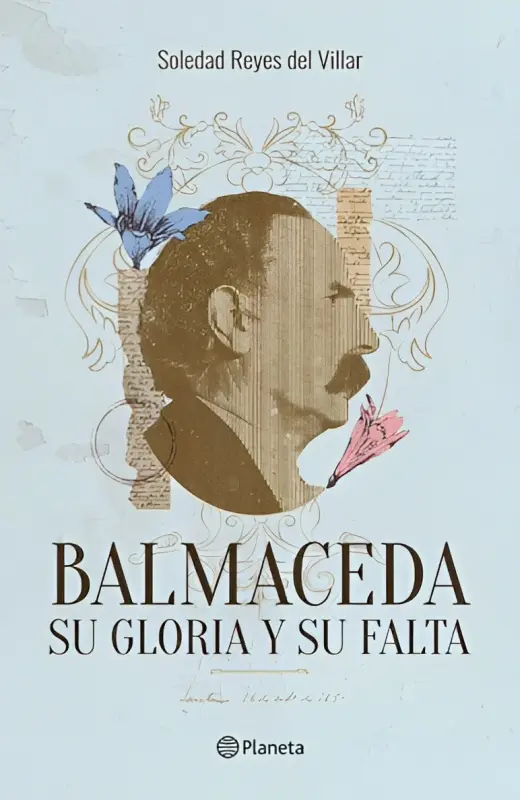 Balmaceda. Su Gloria Y Su Falta