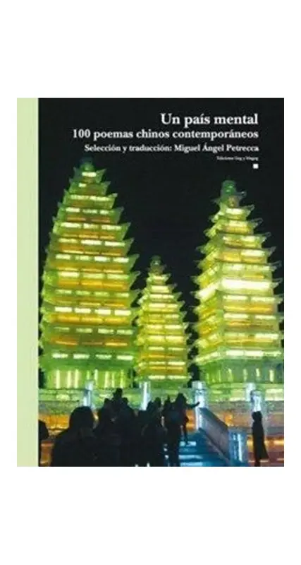 Un Pais Mental. 100 Poemas Chinos Contemporaneos