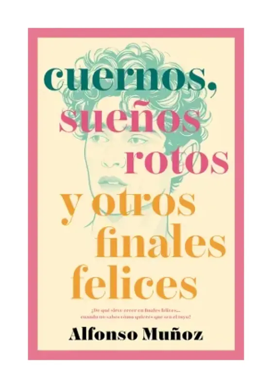 Cuernos, Sueños Rotos Y Otros Finales Felices