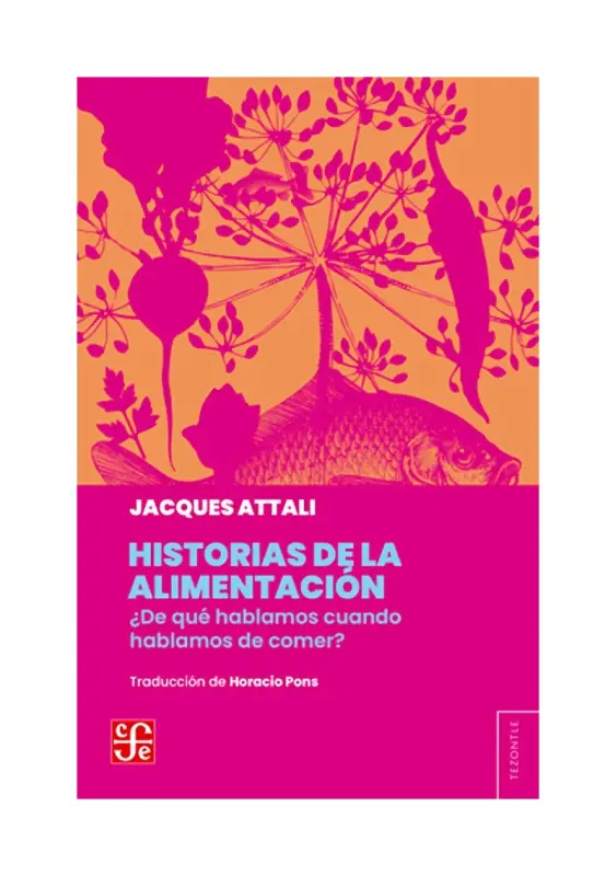 Historia De La Alimentación. ¿De Qué Hablamos Cuando Hablamos De Comer?