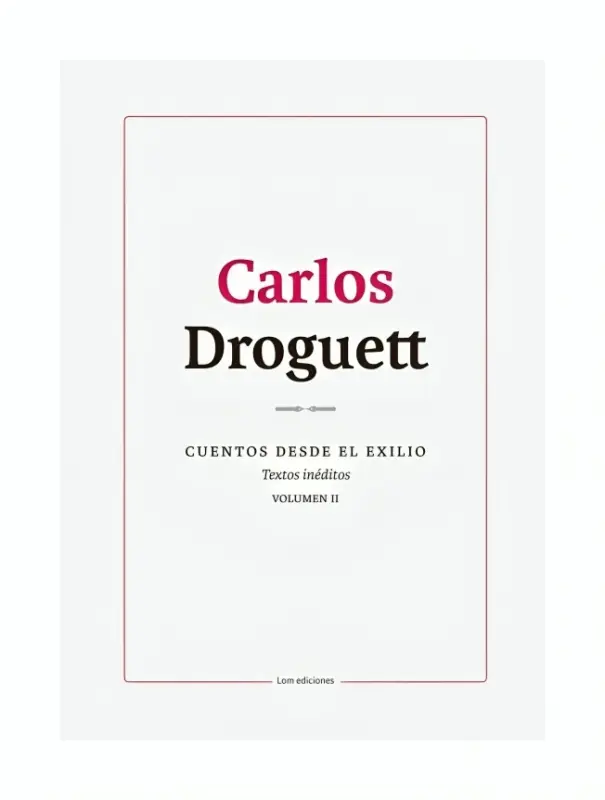 Cuentos Desde El Exilio. Textos Inéditos. Volúmen Ii