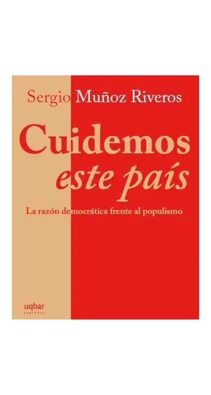 Cuidemos Este Pais: La Razon Democratica Frente Al Populismo