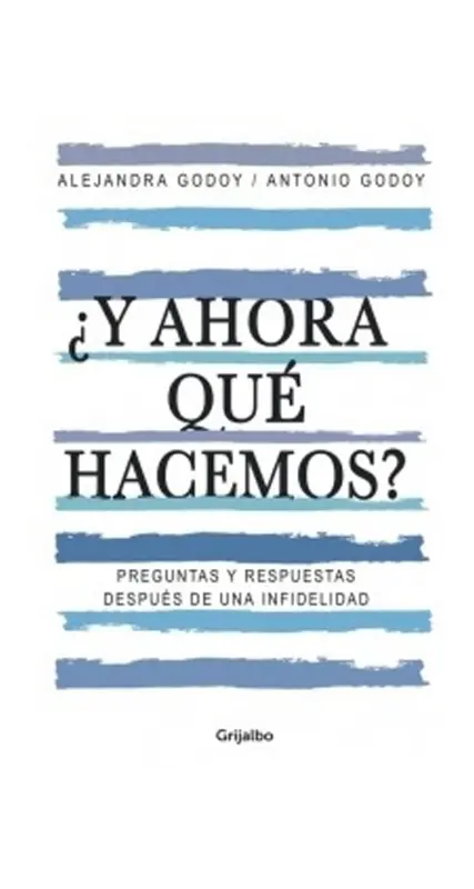 ¿y Ahora Que Hacemos? Preguntas Y Respuestas Despues De Una Infidelidad