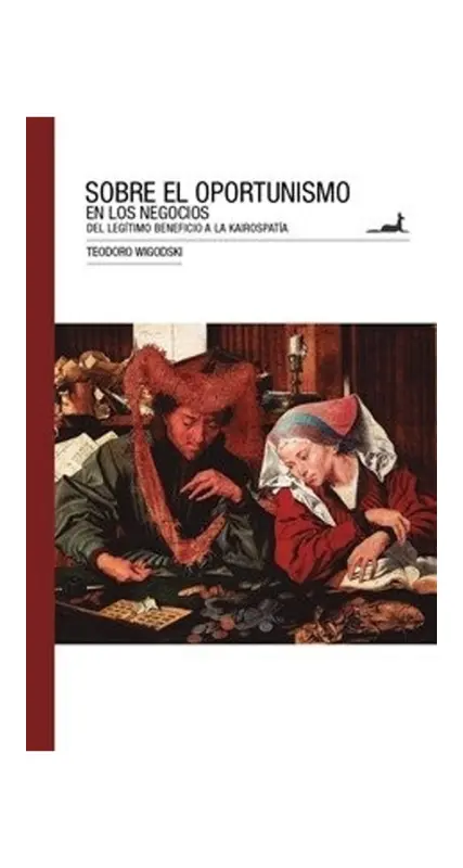 Sobre El Oportunismo En Los Negocios.del Legitimo Beneficio A La Kairospatia