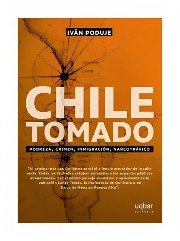 Chile Tomado. Pobreza, Crimen, Inmigración, Narcotráfico