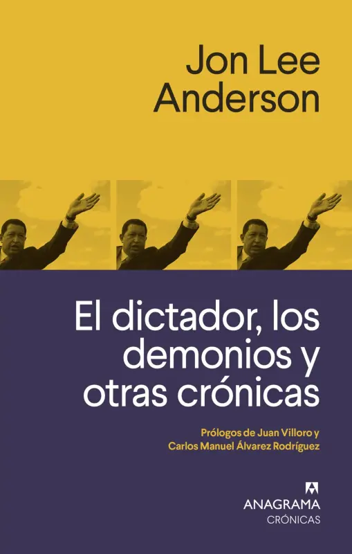 El Dictador, Los Demonios Y Otras Crónicas
