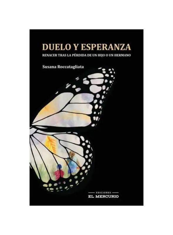 Duelo Y Esperanza. Renacer Tras La Pérdida De Un Hijo O Un Hermano