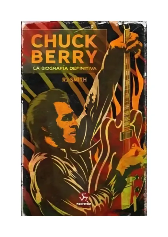 Chuck Berry. La Biografia Definitiva