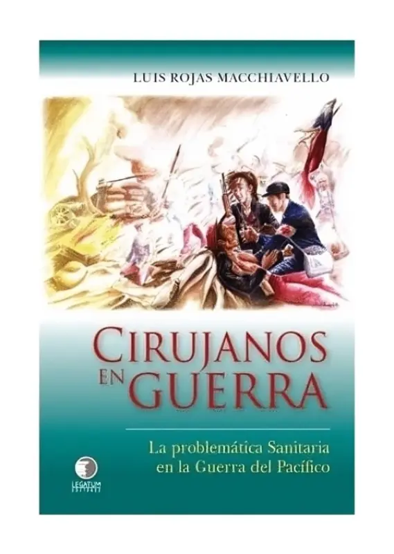 Cirujanos En Guerra. La Problemática Sanitaria En La Guerra Del Pacífico