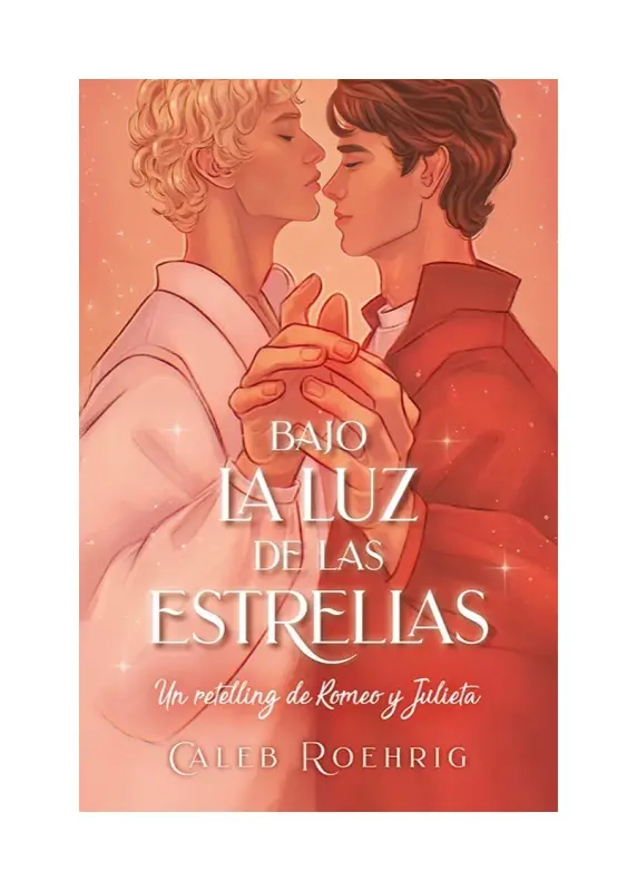 Bajo La Luz De Las Estrellas: Un Retelling De Romeo Y Julieta