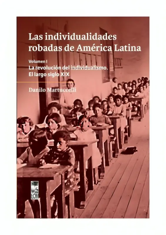 Las Individualidades Robadas De América Latina. Volumen I