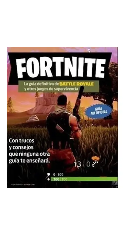 Fortnite. La Guia Definitiva De Battle Royale Y Otros Juegos De Supervivencia