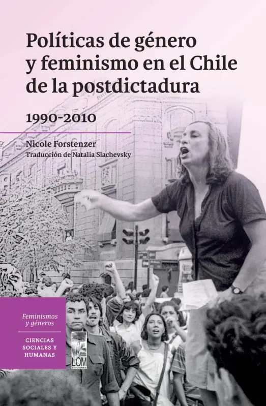 Politica De Genero Y Feminismo En El Chile De La Postdictadura 1990 - 2010