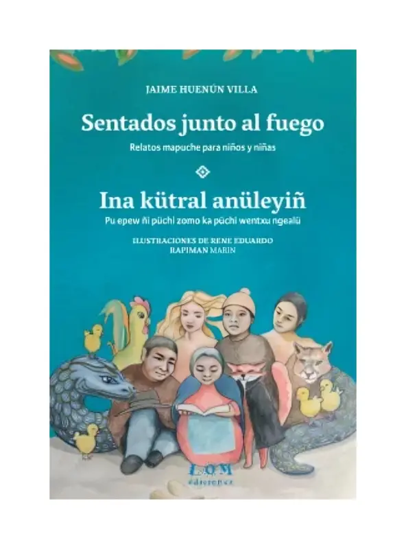 Sentados Junto Al Fuego. Ina Kutral Anuleyiñ