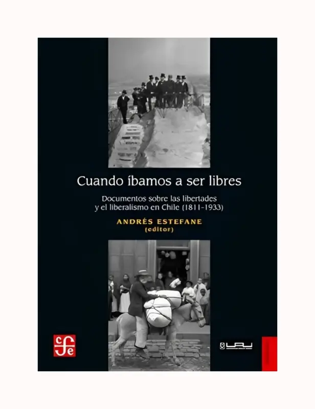 Cuando Ibamos A Ser Libres. Documentos Sobre Las Libertades