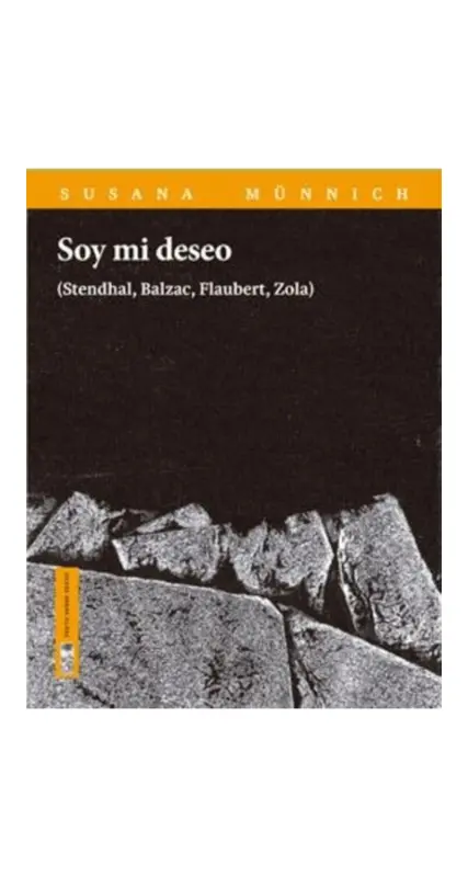 Soy Mi Deseo (Stendhal, Balzac, Flaubert, Zola)