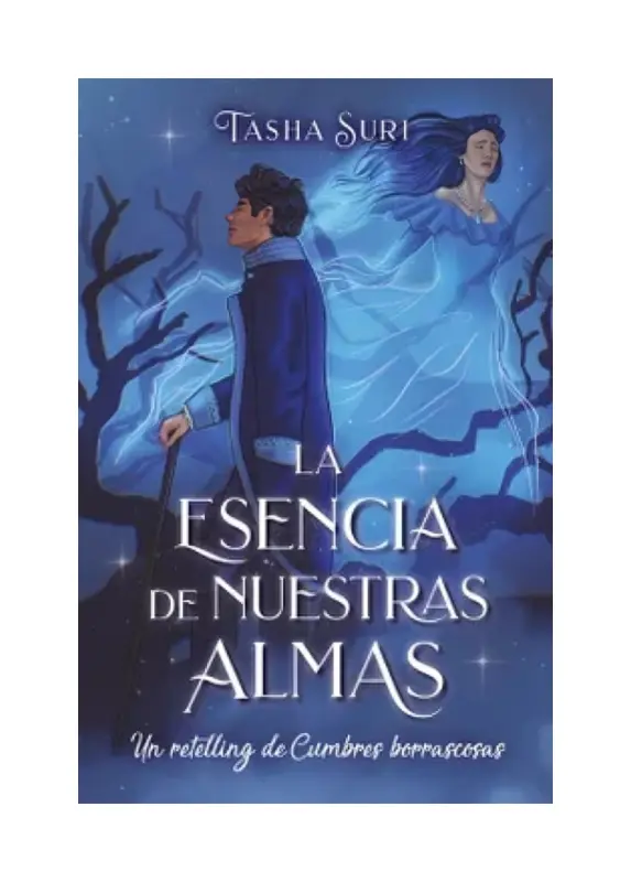 La Esencia De Nuestras Almas: Un Retelling De Cumbres Borrascosas