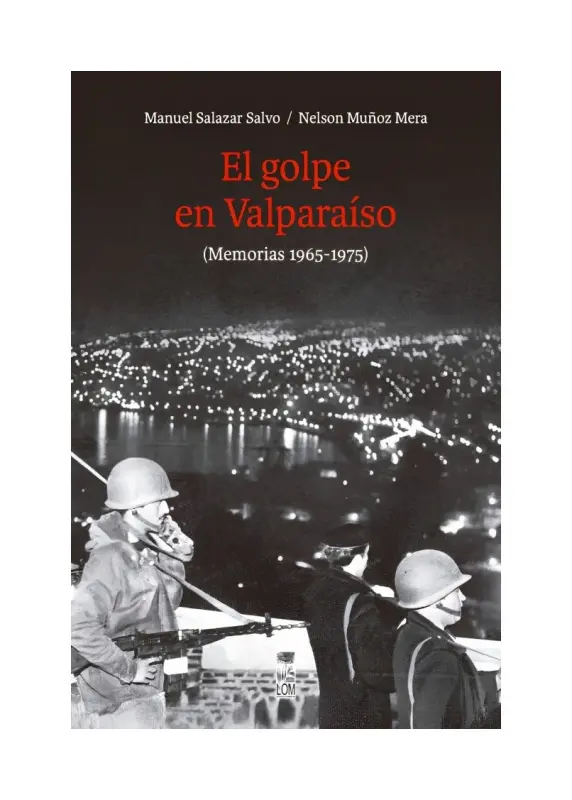 El Golpe En Valparaiso (memorias 1965 - 1975)