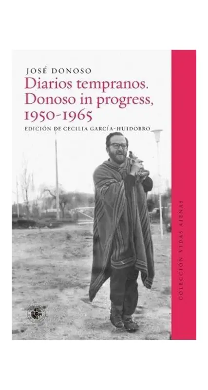 Diarios Tempranos. Donoso In Progress, 1950 - 1965