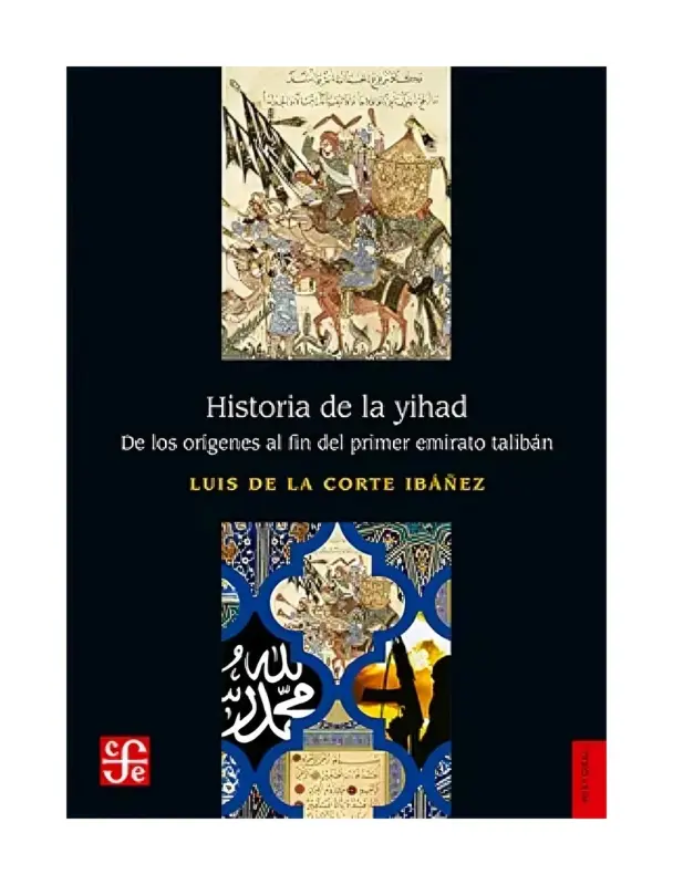 Historia De La Yihad. De Los Orígenes Al Fin Del Primer Emirato Talibán