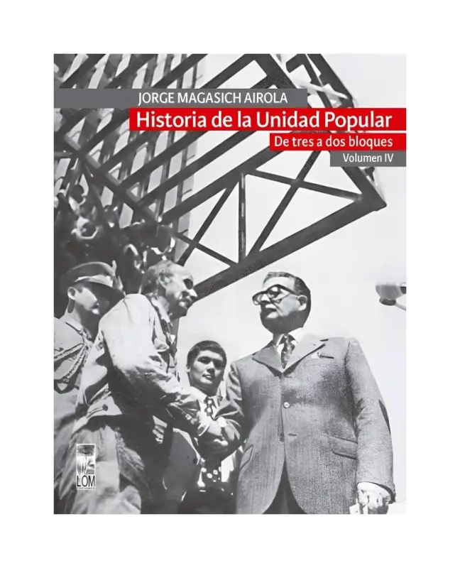 Historia De La Unidad Popular. Volumen Iv