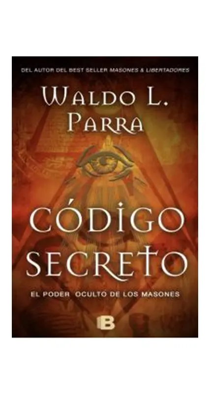 CODIGO SECRETO. EL PODER OCULTO DE LOS MASONES