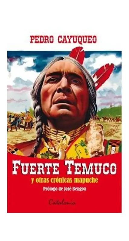 Fuerte Temuco Y Otras Cronicas Mapuche